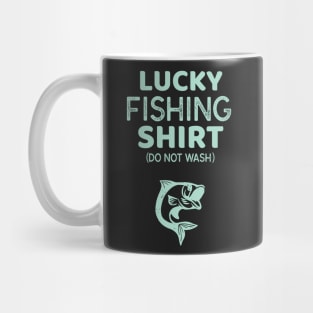 Lucky Fishing Shirt Do Not Wash Funny Fisherman Mug